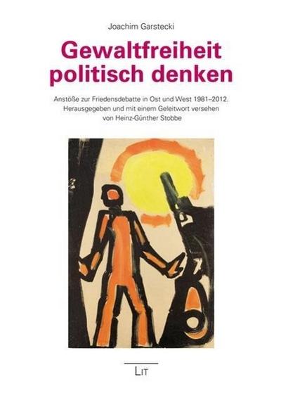 Garstecki, J: Gewaltfreiheit politisch denken