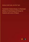 Hardwicke’s Science-Gossip. An Illustrated Medium of Interchange and Gossip for Students and Lovers of Nature