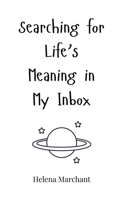 Searching for Life’s Meaning in My Inbox