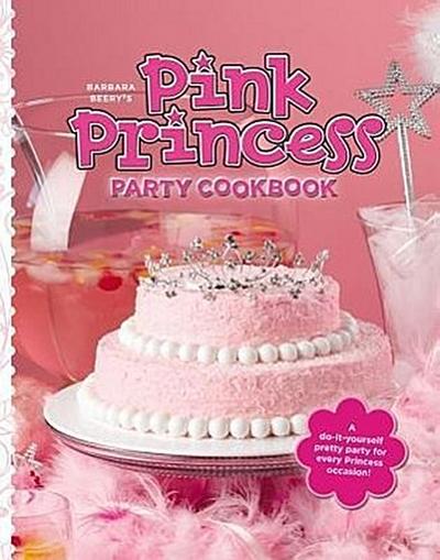 Barbara Beery’s Pink Princess Party Cookbook