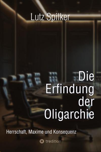 Die Erfindung der Oligarchie