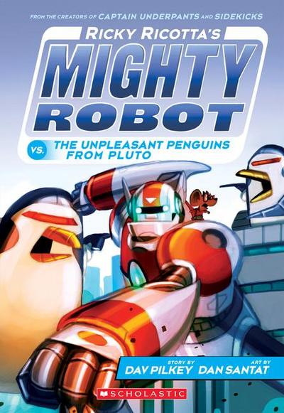 Ricky Ricotta’s Mighty Robot vs. the Unpleasant Penguins from Pluto (Ricky Ricotta’s Mighty Robot #9)