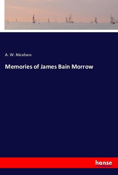Memories of James Bain Morrow