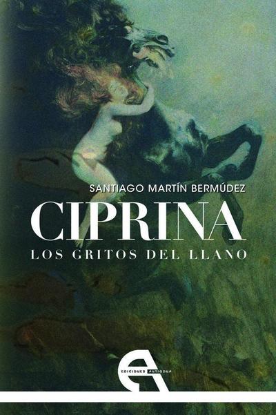 Ciprina : los gritos del llano