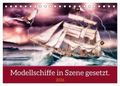 Modellschiffe in Szene gesetzt. (Tischkalender 2026 DIN A5 quer), CALVENDO Monatskalender
