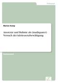 Anorexie und Bulimie als (inadäquater) Versuch der Adoleszenzbewältigung