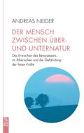 Der Mensch zwischen Über- und Unternatur