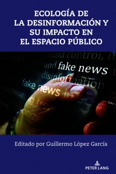 Ecología de la desinformación y su impacto en el espacio público