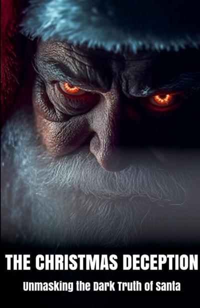 The Christmas Deception Unmasking the Dark Truth of Santa