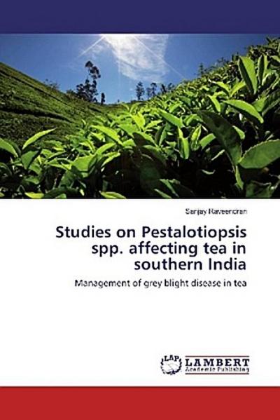 Studies on Pestalotiopsis spp. affecting tea in southern India