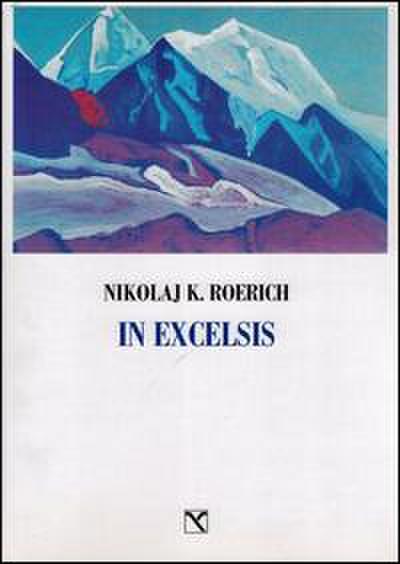 Roerich, N: In excelsis. I valichi del cielo