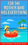For the Mother Who Has Everything