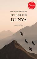 It’s just the Dunya