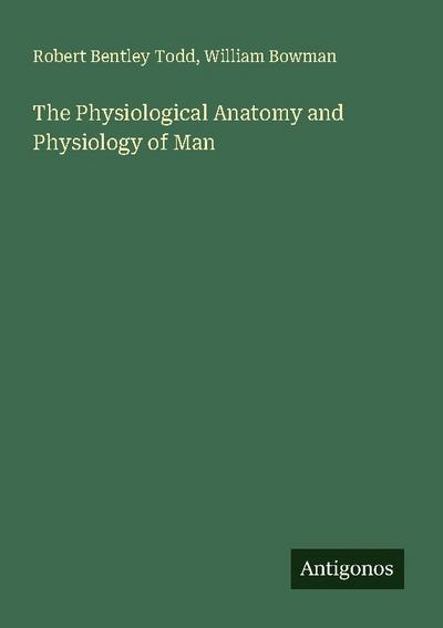 The Physiological Anatomy and Physiology of Man