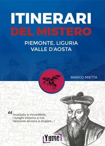 Itinerari del mistero Piemonte, Liguria e valle d’Aosta