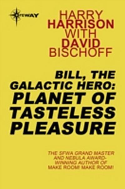 Bill, the Galactic Hero: Planet of Tasteless Pleasure