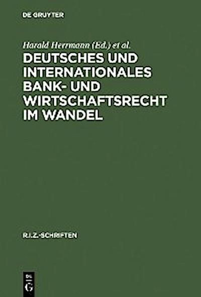 Deutsches und Internationales Bank- und Wirtschaftsrecht im Wandel