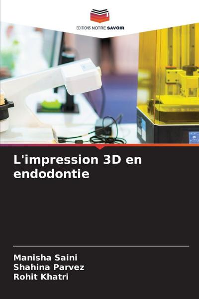 L’impression 3D en endodontie
