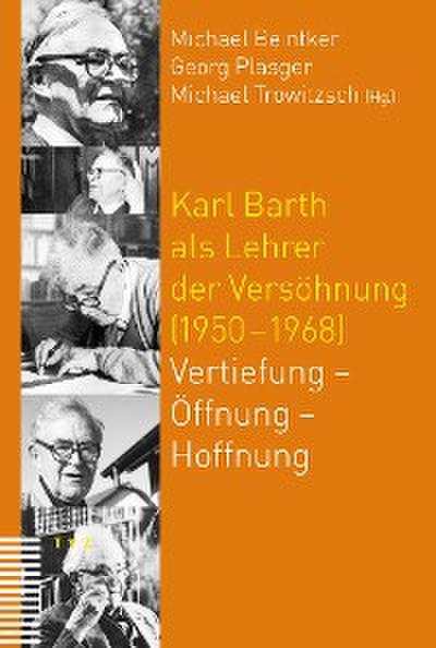 Karl Barth als Lehrer der Versöhnung (1950-1968)
