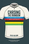 Chasing the Rainbow: The story of road cycling’s World Championships