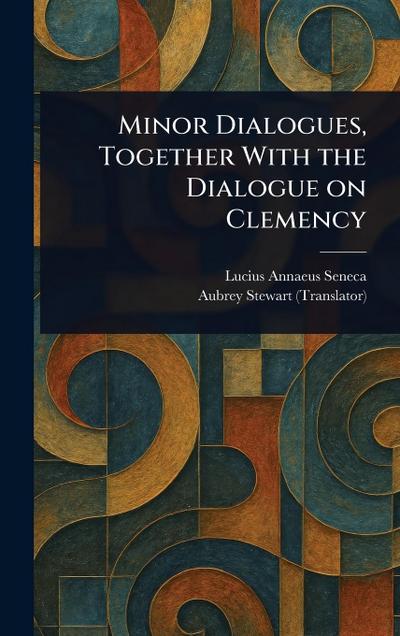 Minor Dialogues, Together With the Dialogue on Clemency