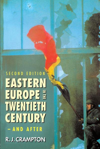 Eastern Europe in the Twentieth Century - And After