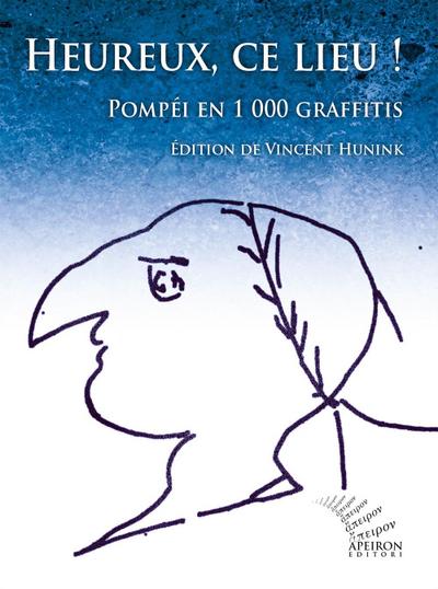 Hunink, V: Heureux, ce lieu! Pompéi en 1000 graffitis. Ediz.
