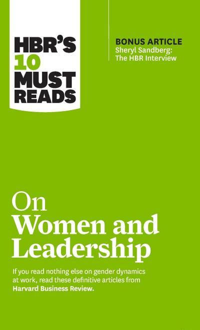Hbr’s 10 Must Reads on Women and Leadership (with Bonus Article Sheryl Sandberg: The HBR Interview)