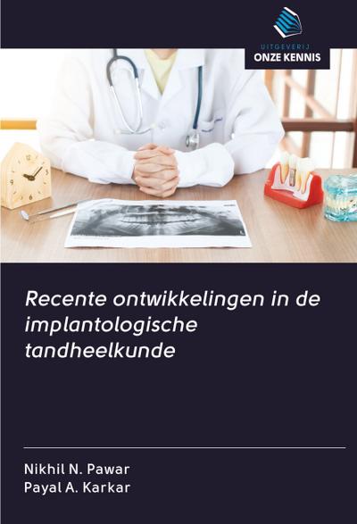 Recente ontwikkelingen in de implantologische tandheelkunde