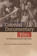 Colonial Documentary Film in South and South-East Asia