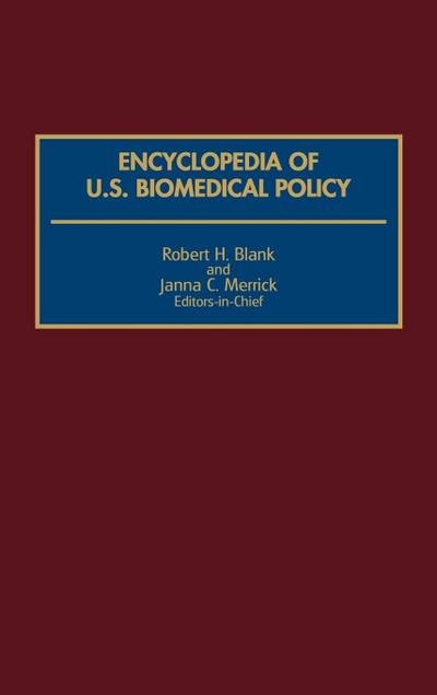 Encyclopedia of U.S. Biomedical Policy