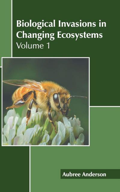 Biological Invasions in Changing Ecosystems: Volume 1