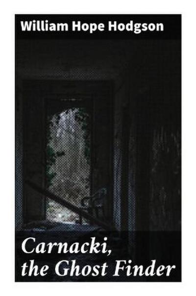 Carnacki, the Ghost Finder