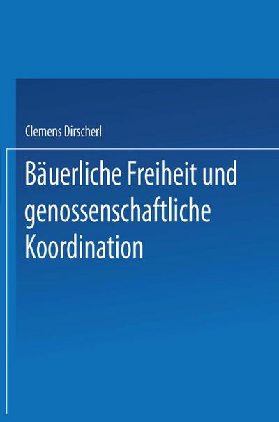 Bäuerliche Freiheit und genossenschaftliche Koordination