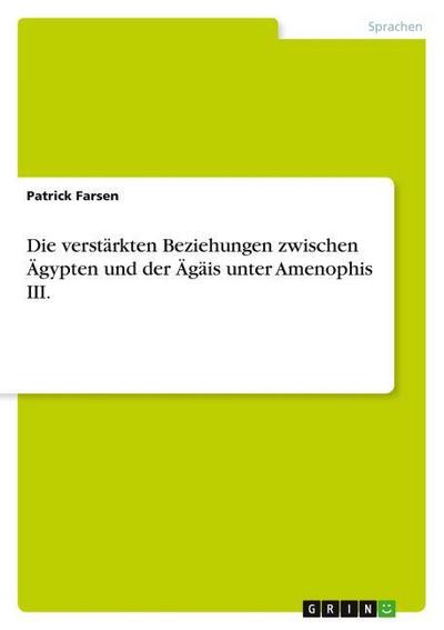 Die verstärkten Beziehungen zwischen Ägypten und der Ägäis unter Amenophis III.