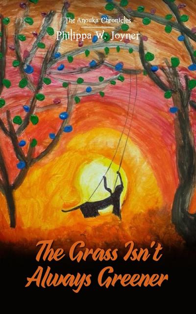 The Grass Isn’t Always Greener (The Anouka Chronicles)