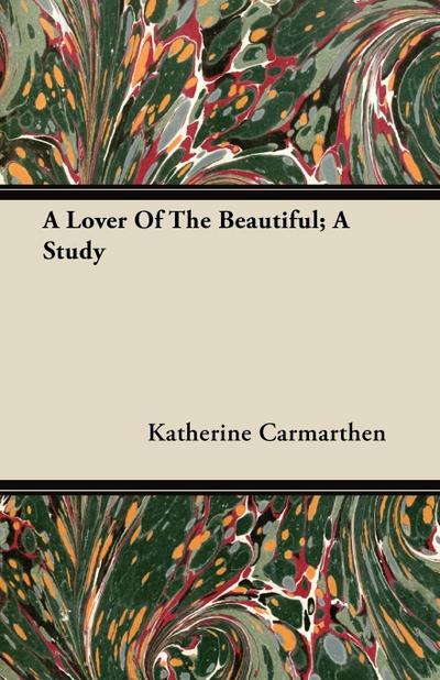 LOVER OF THE BEAUTIFUL A STUDY
