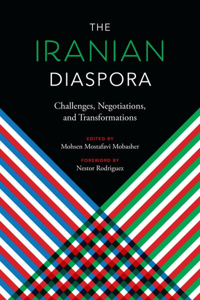 The Iranian Diaspora: Challenges, Negotiations, and Transformations