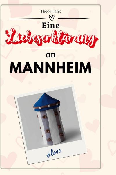 Eine Liebeserklärung an Mannheim