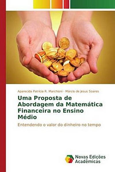 Uma Proposta de Abordagem da Matemática Financeira no Ensino Médio