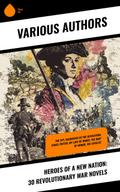 Heroes of a New Nation: 30 Revolutionary War Novels