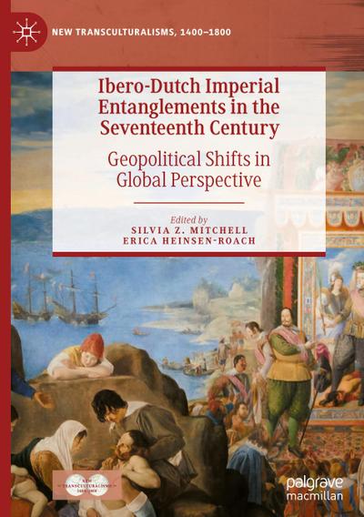 Ibero-Dutch Imperial Entanglements in the Seventeenth Century