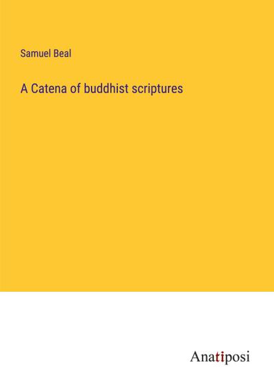 A Catena of buddhist scriptures