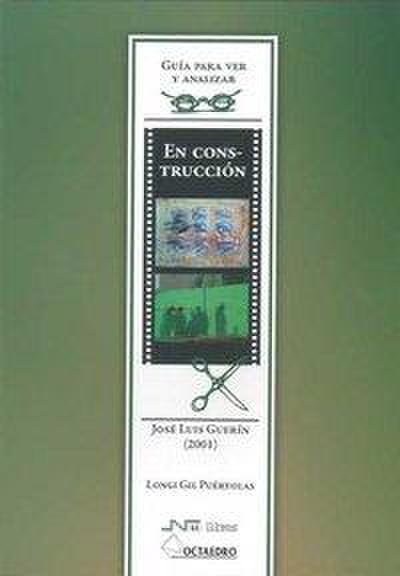 En construcción : José Luis Guerín (2001) : guía para ver y analizar cine
