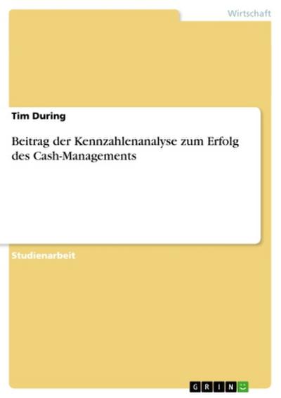 Beitrag der Kennzahlenanalyse zum Erfolg des Cash-Managements