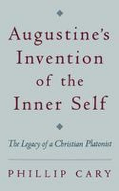 Augustine’s Invention of the Inner Self