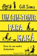 Un gin-tonic para mamá. Diario de una madre desbordada