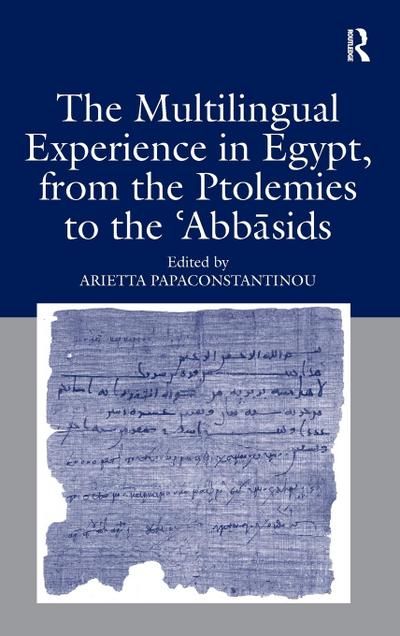 The Multilingual Experience in Egypt, from the Ptolemies to the Abbasids