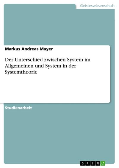 Der Unterschied zwischen System im Allgemeinen und System in der Systemtheorie
