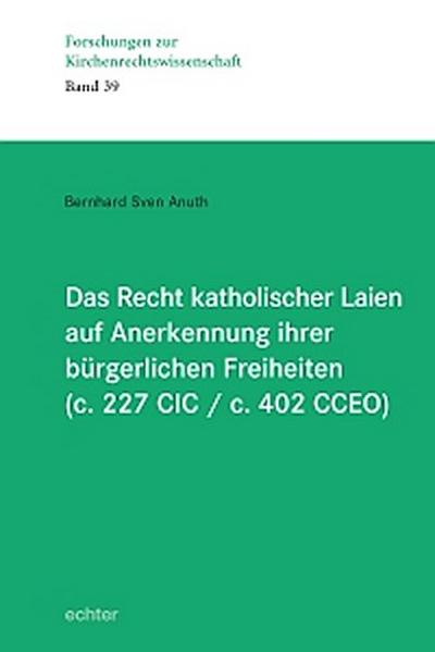 Das Recht katholischer Laien auf Anerkennung ihrer  bürgerlichen Freiheiten (c. 227 CIC / c. 402 CCEO)